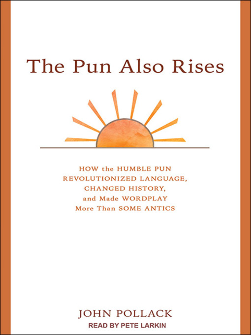 Title details for The Pun Also Rises by John Pollack - Wait list